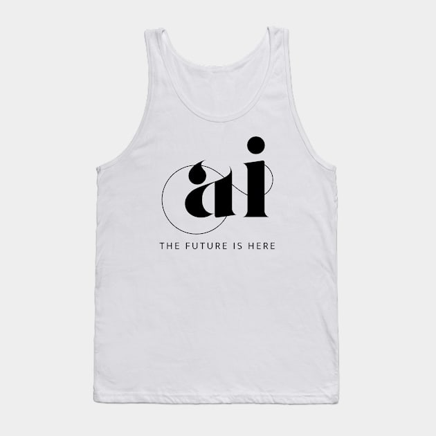 The future is Ai - Artificial Intelligence Tank Top by therednox